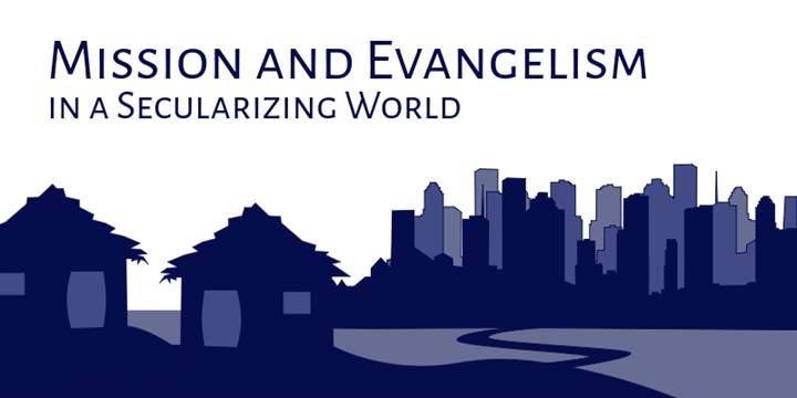 Mission and Evangelism in a Secularizing World