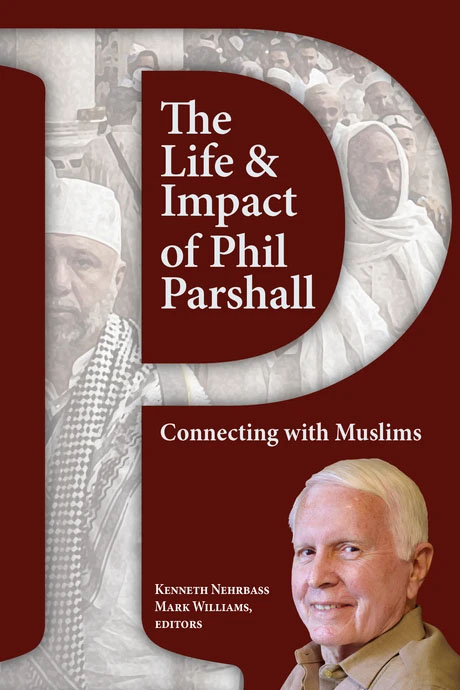 Image of the book: The Life and Impact of Phil Parshall Connecting with Muslims