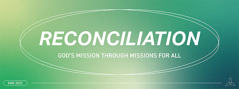 EMS 2022 Theme - Reconciliation: God's Mission through Missions for All