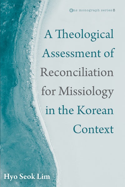 Book Titled A Theological Assessment of Reconciliation for Missiology in the Korean Context